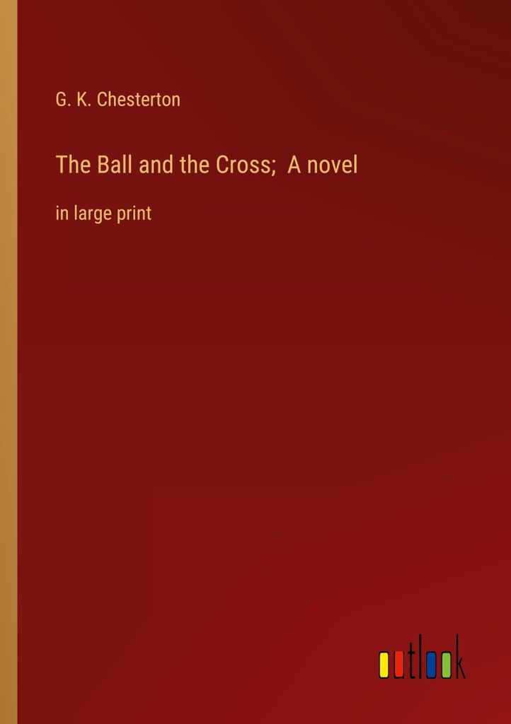 The Ball and the Cross; A novel