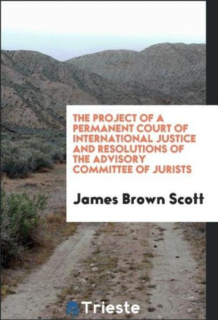 The project of a permanent court of international justice and resolutions of the Advisory committee of jurists