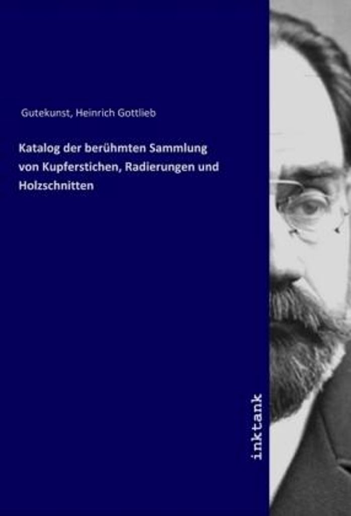 Gutekunst, H: Katalog der berühmten Sammlung von Kupferstich