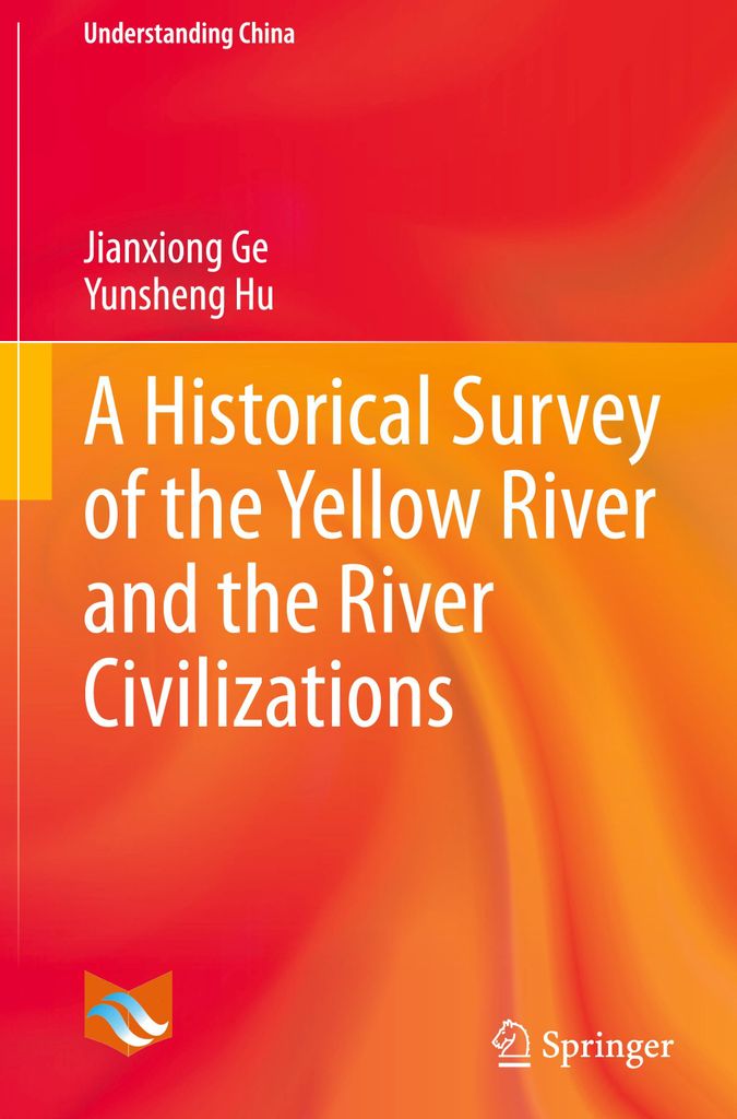 A Historical Survey of the Yellow River and the River Civilizations