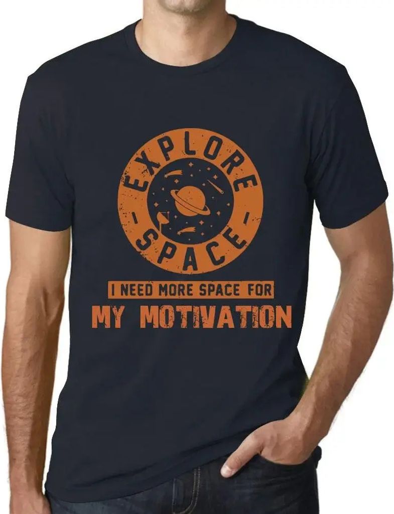 Herren Grafik T-Shirt Raum erforschen ich brauche mehr Platz für meine Motivation – Explore Space I Need More Space For My Motivation