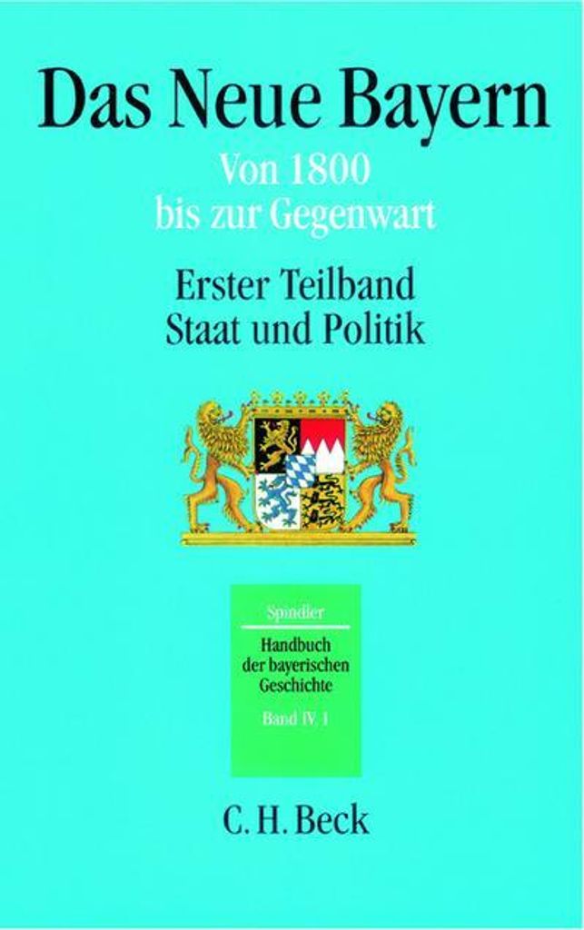 Handbuch der bayerischen Geschichte Bd. IV,1: Das Neue Bayern