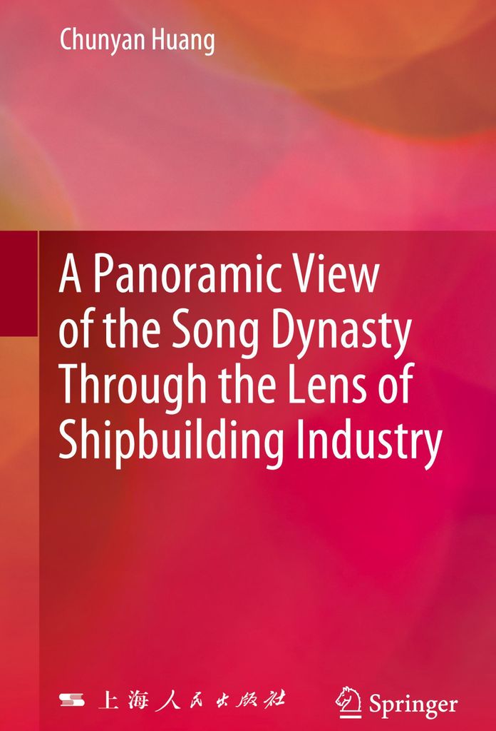 A Panoramic View of the Song Dynasty Through the Lens of Shipbuilding Industry