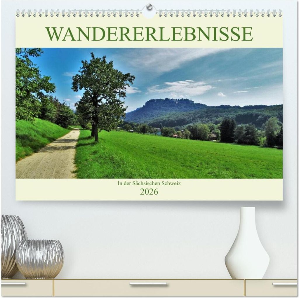 Wandererlebnisse in der Sächsischen Schweiz (hochwertiger Premium Wandkalender 2026 DIN A2 quer), Kunstdruck in Hochglanz