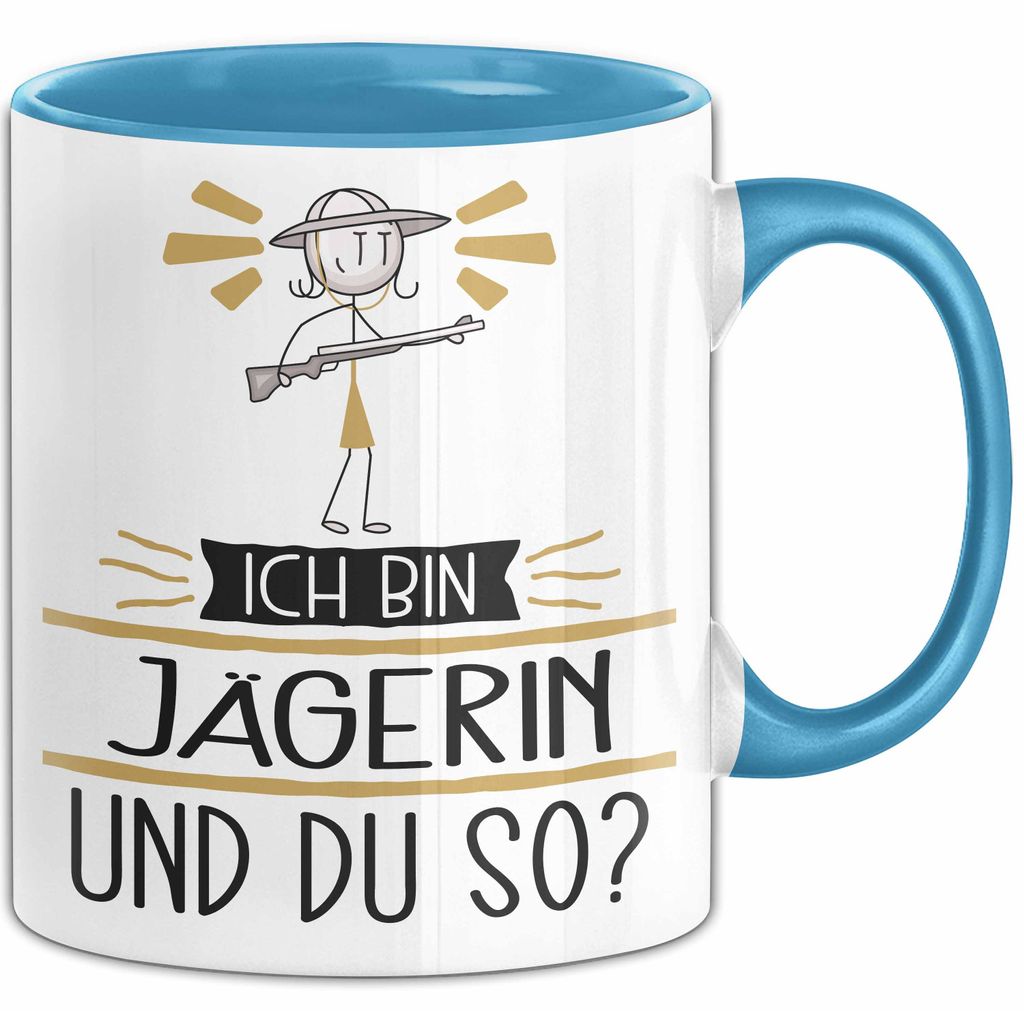 Jägerin Tasse Geschenk Ich Bin Jägerin Und Du So Geschenkidee Lustiger Spruch Becher (Blau)