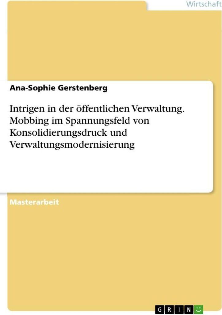 Intrigen in der öffentlichen Verwaltung. Mobbing im Spannungsfeld von Konsolidierungsdruck und Verwaltungsmodernisierung