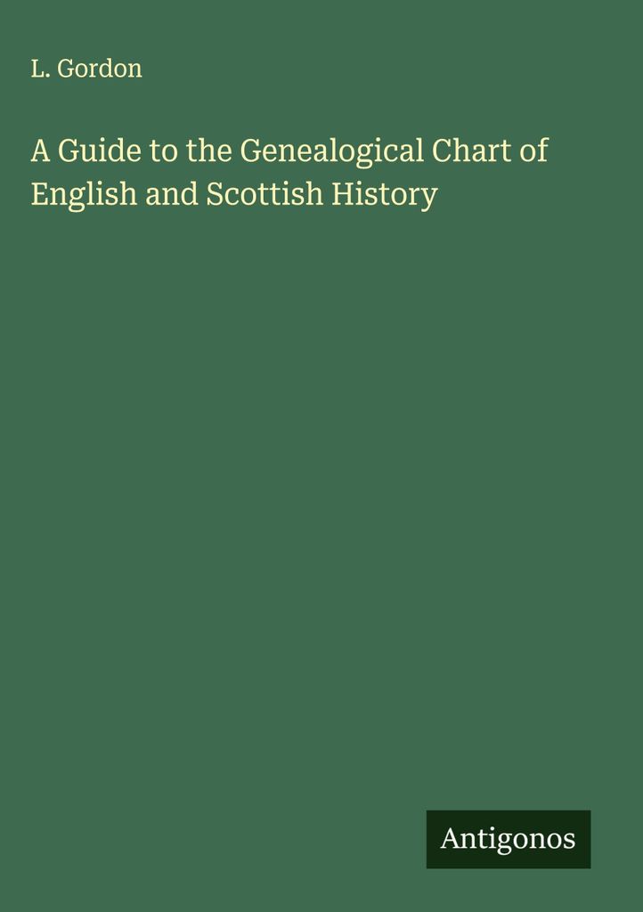 Ein Leitfaden für die genealogische Tabelle der englischen und schottischen Geschichte