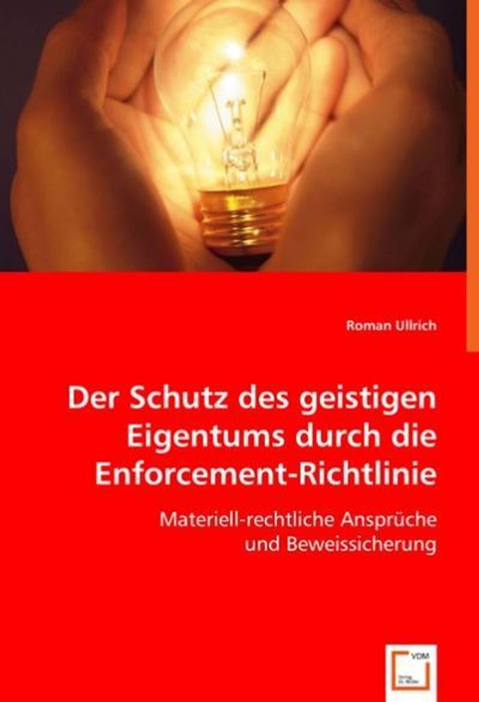 Roman Ullrich: Der Schutz des geistigen Eigentums durch die