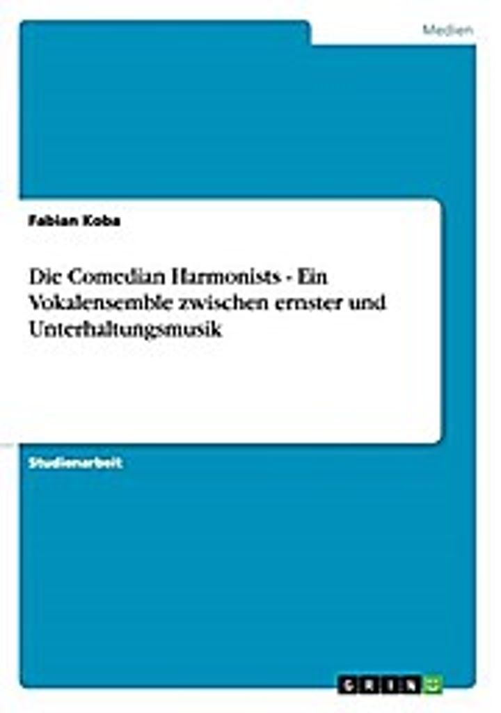 Die Comedian Harmonists - Ein Vokalensemble zwischen ernster und Unterhaltungsmusik