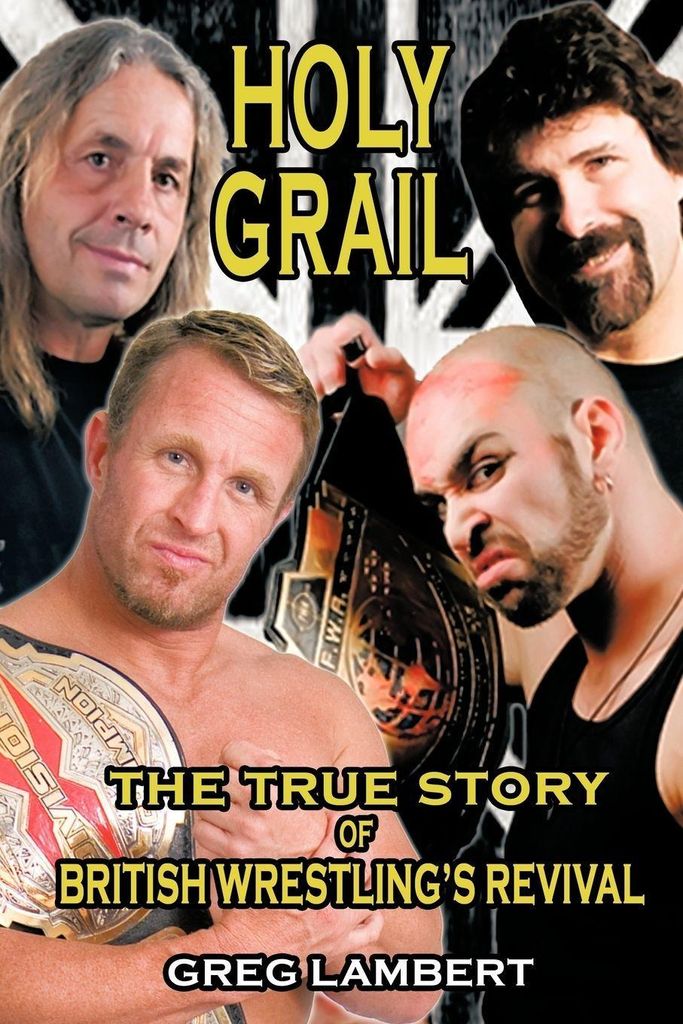 Holy Grail: The True Story of British Wrestling's Revival. Lambert, Greg.