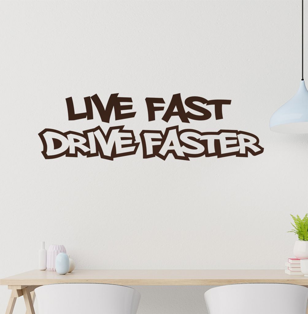 Live Fast Drive Faster Wandtattoo in 6 Größen - Wandaufkleber Wall Sticker - Dekoration, Küche, Wohnzimmer, Schlafzimmer, Badezimmer