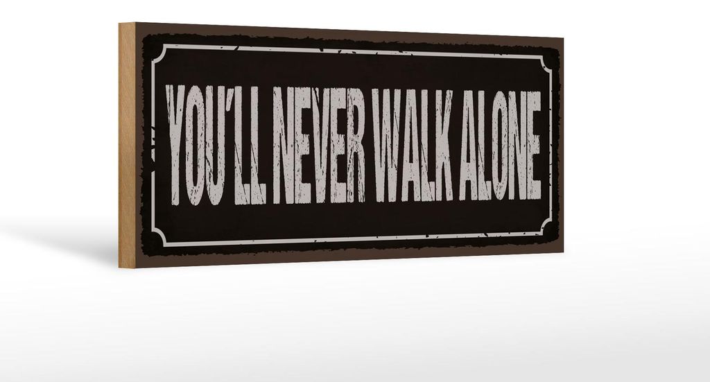 Holzschild Spruch 27x10 cm You ́ll never walk alone Deko Schild