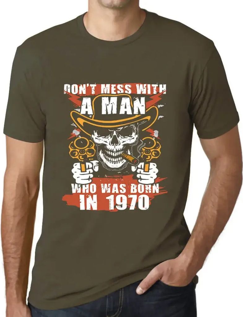 Herren Grafik T-Shirt Leg dich nicht mit einem Mann an, der 1970 geboren wurde – Don't Mess With A Man Who Was Born In 1970 – Geschenk 54. Gebu...