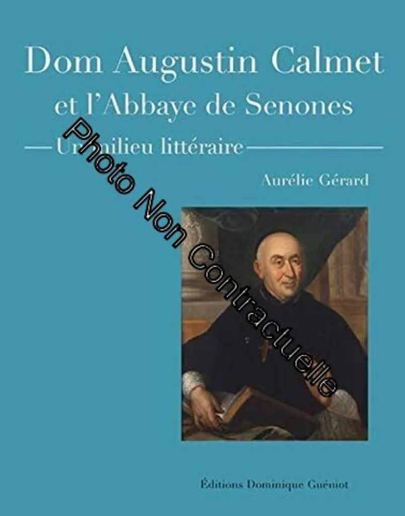 Dom Augustin Calmet : Histoire et littérature à l'Abbaye de Senones 88