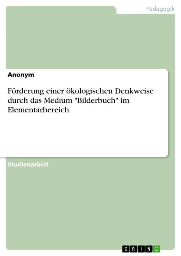 Förderung einer ökologischen Denkweise durch das Medium "Bilderbuch" im Elementarbereich