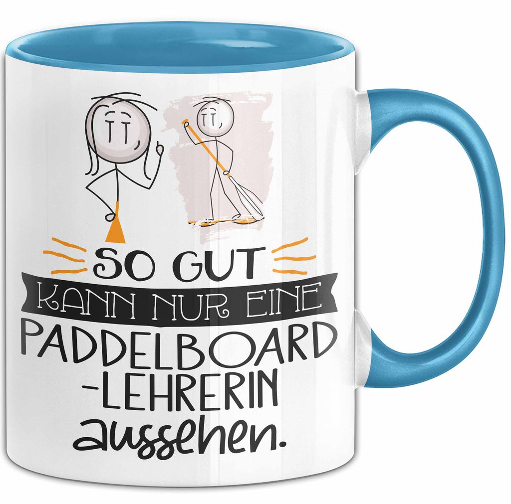 Paddelboard-Lehrerin Geschenk Tasse So Gut Kann Nur Eine Paddelboard-Lehrerin Aussehen Geschenkidee Geburtstag Weihnachten Lustig (Blau)