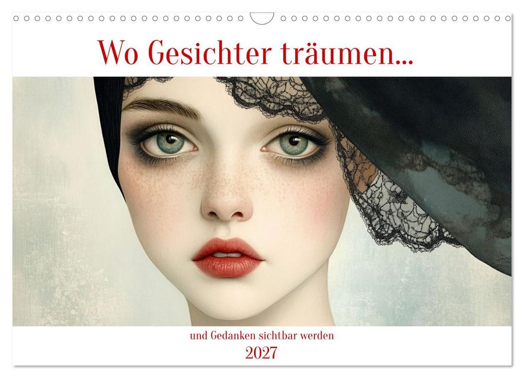 Wo Gesichter träumen und Gedanken sichtbar werden (Wandkalender 2027 DIN A3 quer), CALVENDO Monatskalender