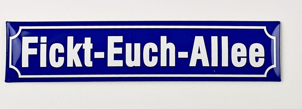 Magnet Fickt-Euch-Allee Straßenschild Kühlschrankmagnet 16 x 3,5 cm