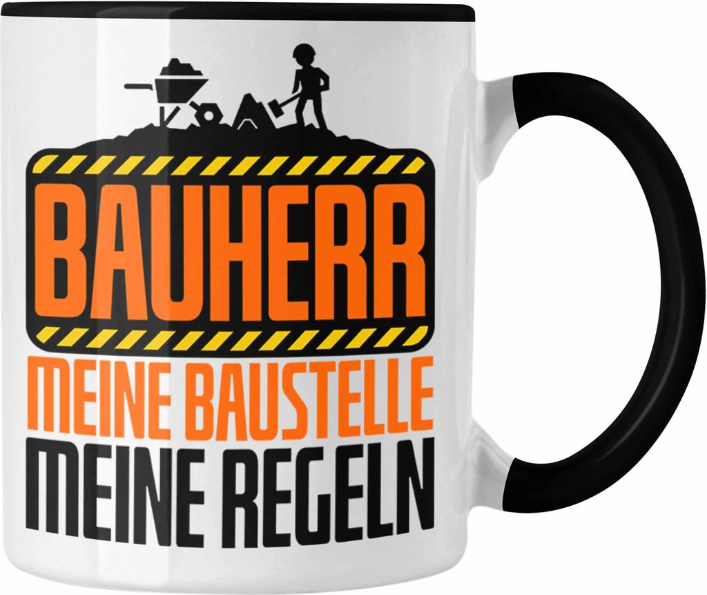 Trendation - Bauherr Tasse "Meine Baustelle, Meine Regeln" Lustiges Geschenk für Bauherren (Schwarz)