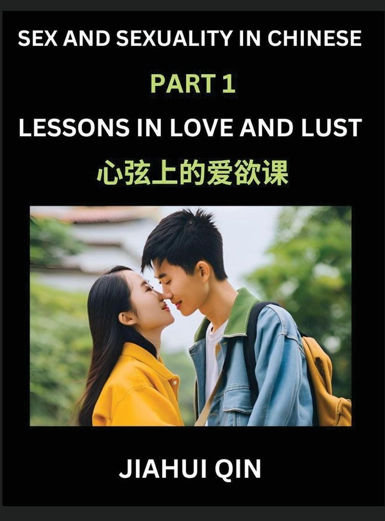 Chinese Romantic Stories & Essays on Sex and Sexuality (Part 2)- Self-learn Reading Chinese Romance, Sex Education, Love, Intimacy and Lust, Simple...