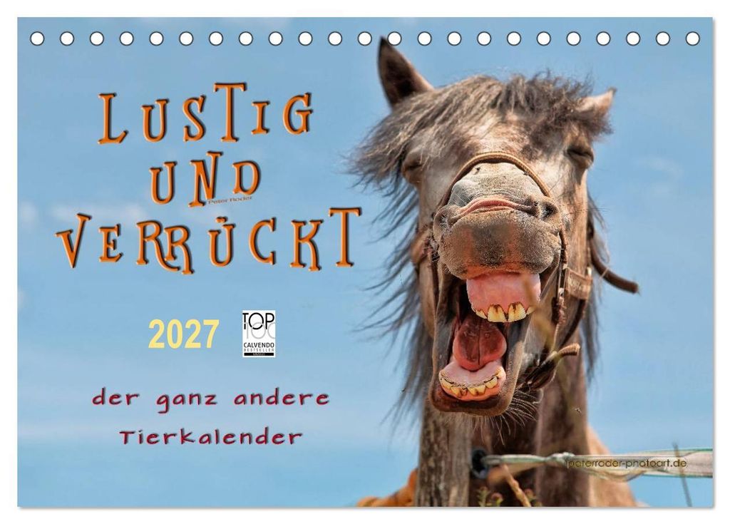 Lustig und verrückt - der ganz andere Tierkalender (Tischkalender 2027 DIN A5 quer), CALVENDO Monatskalender