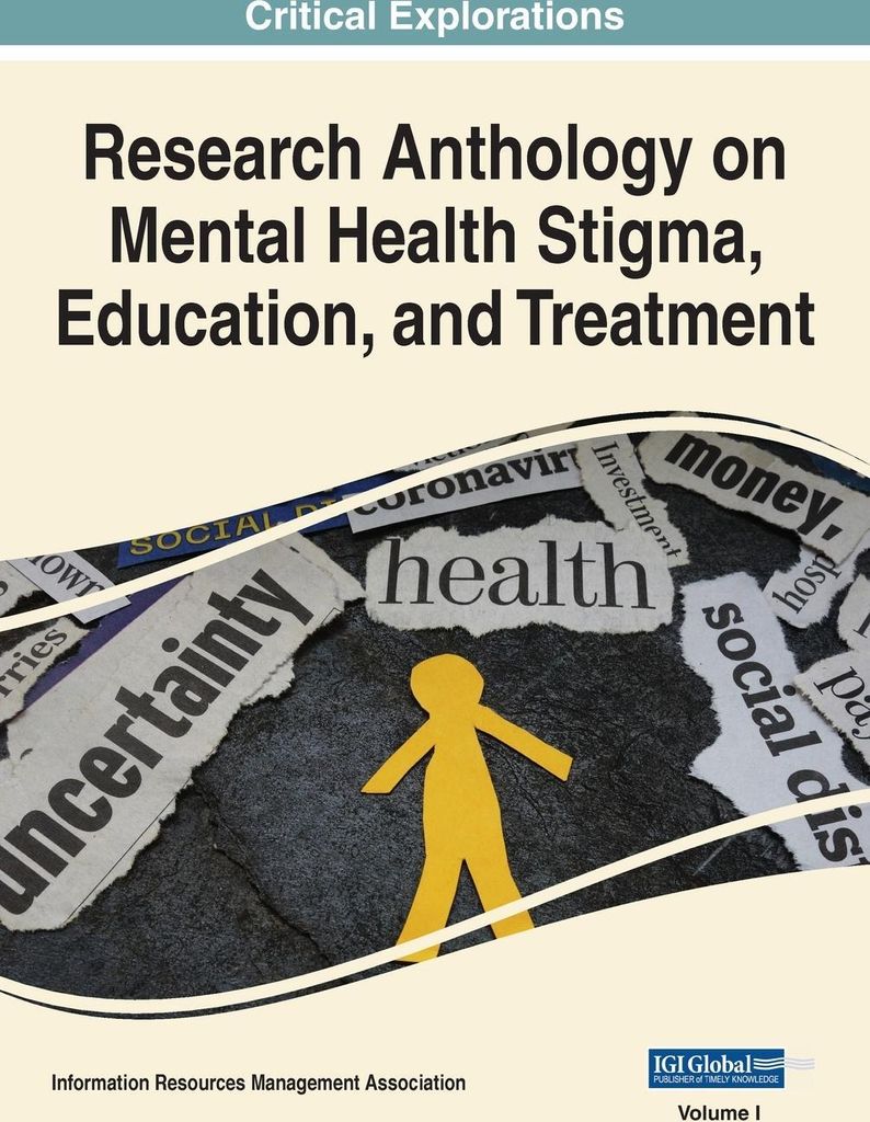 Research Anthology on Mental Health Stigma, Education, and Treatment, VOL 1
