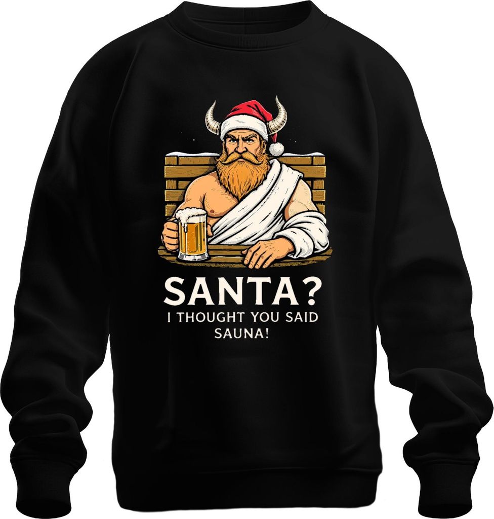 SANTA I THOUGHT YOU SAID SAUNA Wikinger Bier Bart lustig Uni Sweatshirt Pullover, Schwarz, M