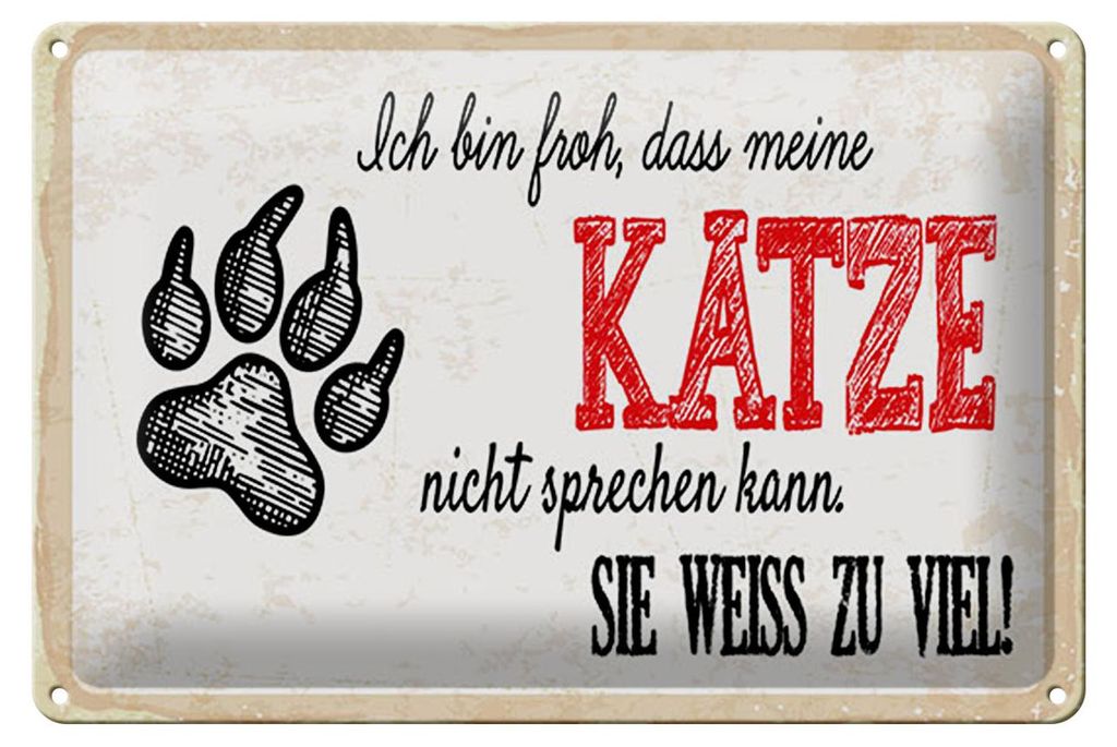 Blechschild Spruch 12x18 cm bin froh, dass Katze nicht sprechen kann Schild
