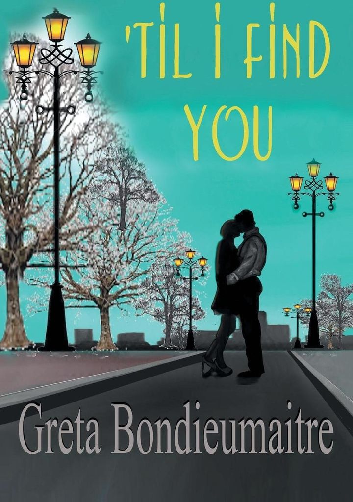 'Til I Find You.by Bondieumaitre, Greta New .=