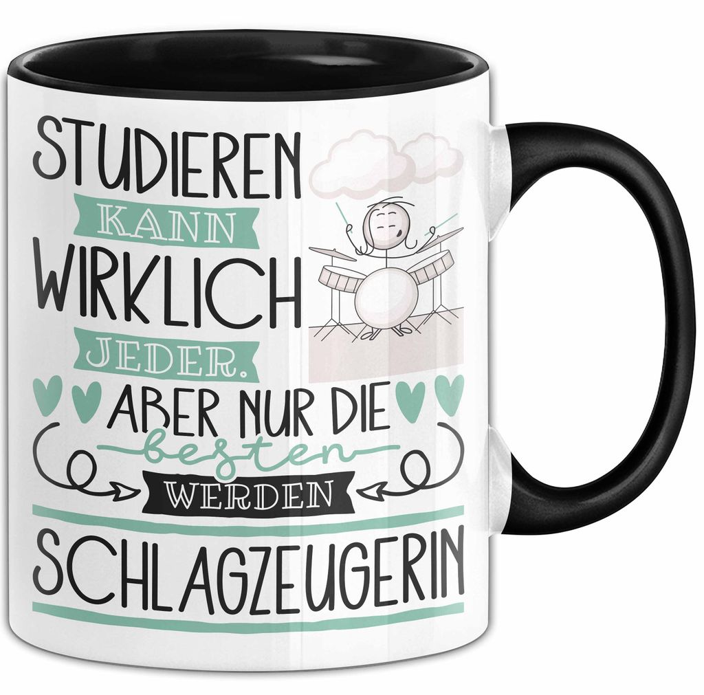 Schlagzeugerin Tasse Lustiges Geschenk Studieren Kann Wirklich Jeder Nur Die Besten Werden Schlagzeugerin (Schwarz)