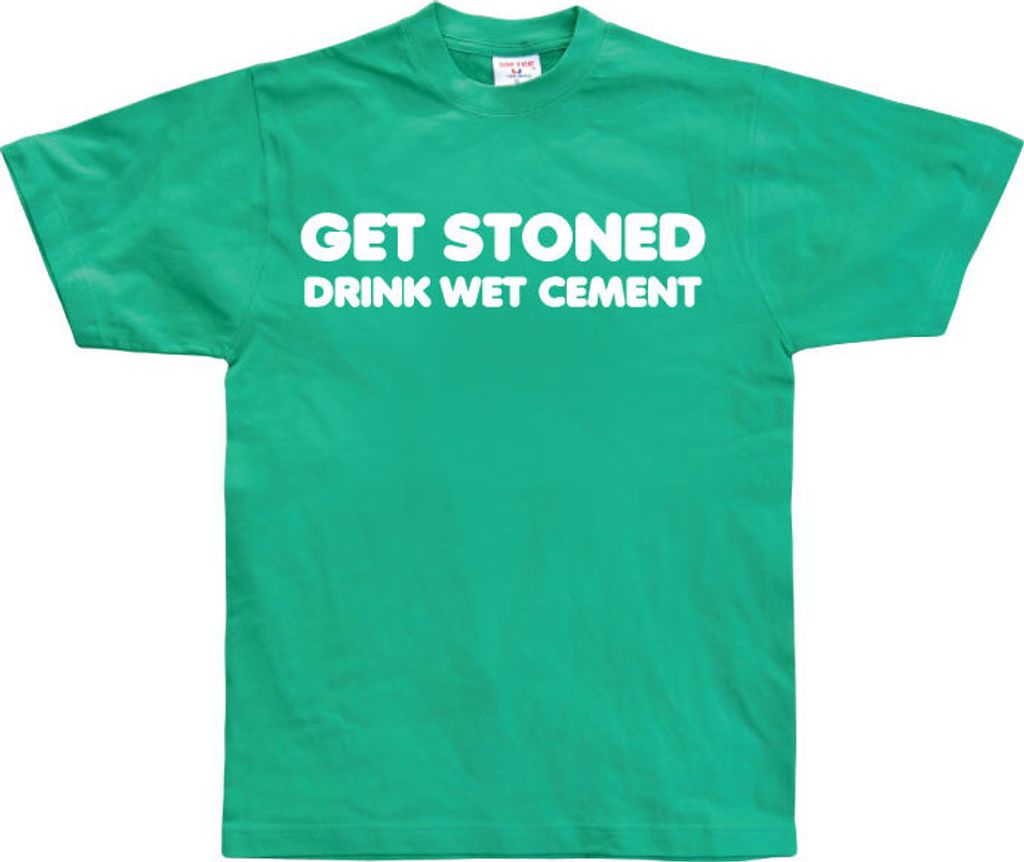 Get Stoned, Drink Wet Cement! - Medium - Green