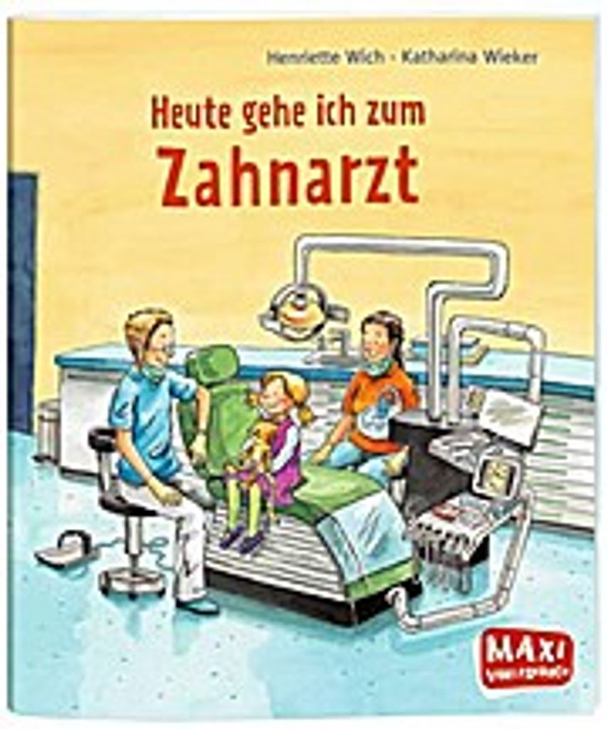MAXI Heute gehe ich zum Zahnarzt