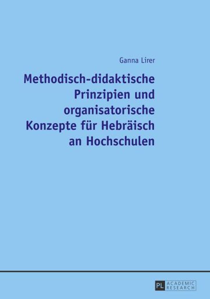 Methodisch-didaktische Prinzipien und organisatorische Konzepte für Hebräisch an Hochschulen