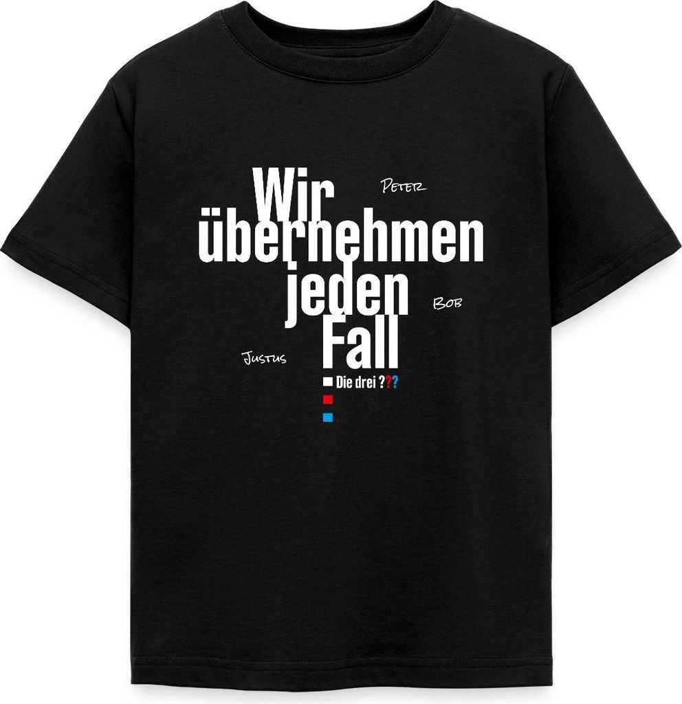 Spreadshirt Die Drei Fragezeichen Wir Übernehmen Jeden Fall Spruch Kinder T-Shirt, 122/128 (7-8 Jahre), Schwarz
