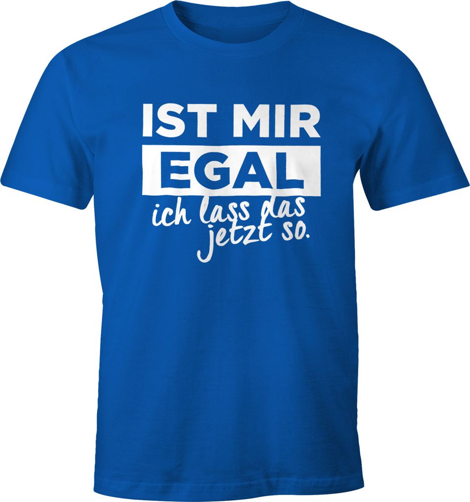 Herren T-Shirt mit Spruch Ist mir Egal ich lass das jetzt so Fun-Shirt Moonworks S