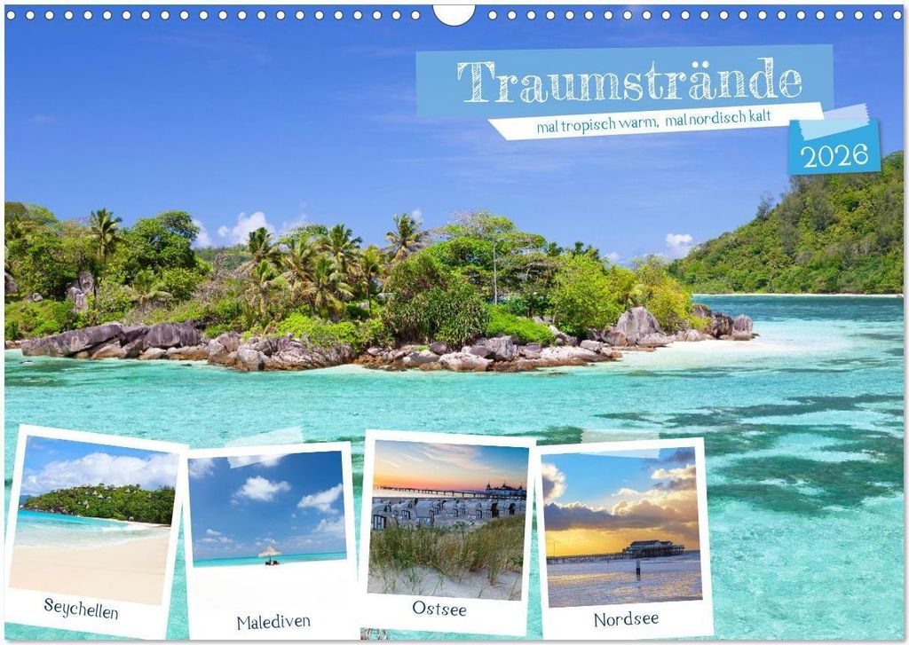 Traumstrände, mal tropisch warm, mal nordisch kalt (Wandkalender 2026 DIN A3 quer), CALVENDO Monatskalender