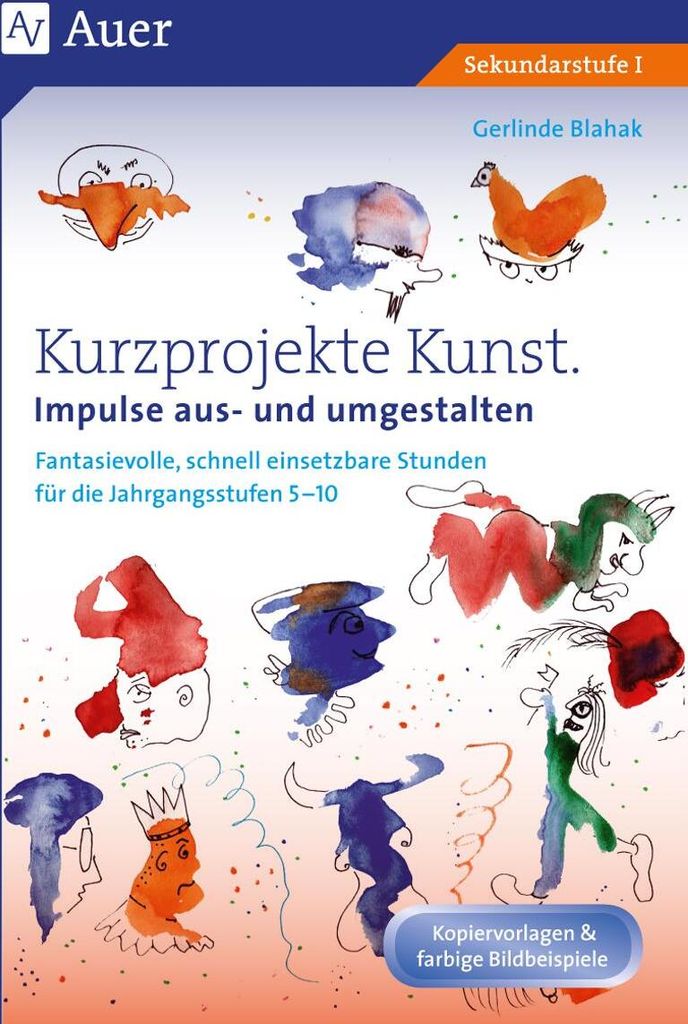 Kurzprojekte Kunst. Impulse aus- und umgestalten