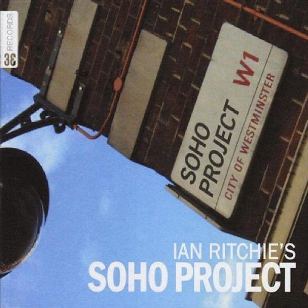 Ian Ritchie - Ian Ritchies Soho Project
