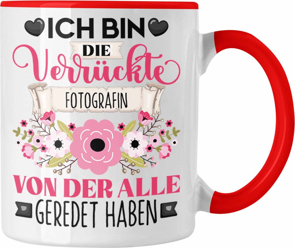 Trendation - Photografin Tasse Geschenk Lustiger Spruch Geschenkidee Ich Bin Die Verrückte Photografin Von Der Alle Geredet Haben (Rot)