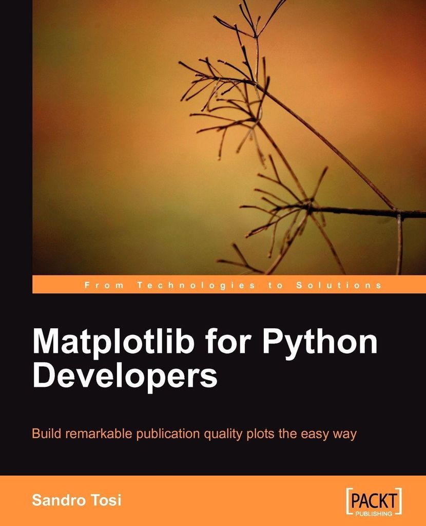 Matplotlib for Python Developers. Tosi, Sandro .=