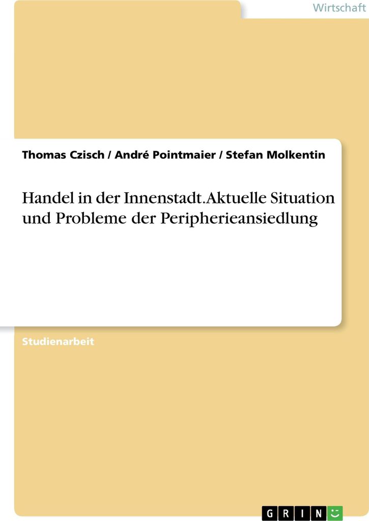 Handel in der Innenstadt. Aktuelle Situation und Probleme der Peripherieansiedlung