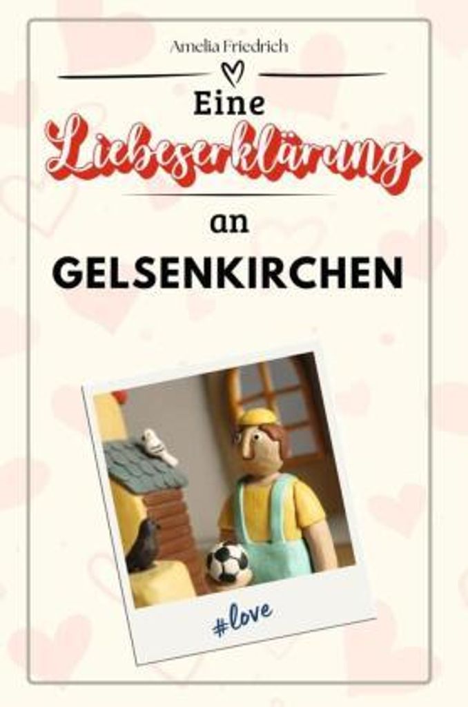 Eine Liebeserklärung an Gelsenkirchen - Die große Hommage - das perfekte Geschenk für Weihnachten und Geburtstag und jeden Anlass