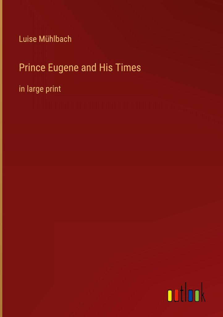 Prince Eugene and His Times
