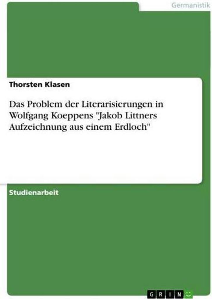 Das Problem der Literarisierungen in Wolfgang Koeppens \Jakob Littners Aufzeichnung aus einem Erdloch\""
