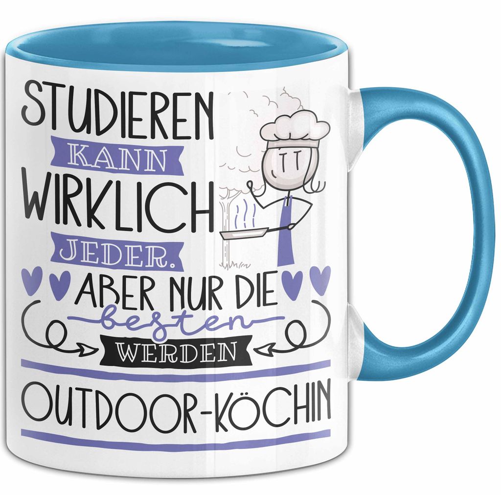 Outdoor-Köchin Tasse Lustiges Geschenk Studieren Kann Wirklich Jeder Nur Die Besten Werden Outdoor-Köchin (Blau)