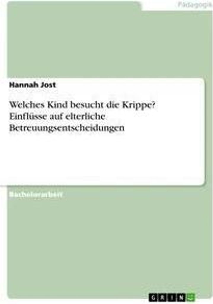 Welches Kind besucht die Krippe? Einflüsse auf elterliche Betreuungsentscheidungen