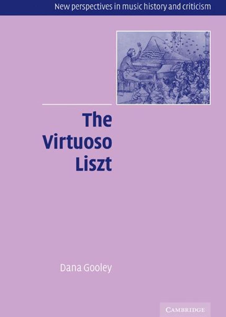 The Virtuoso Liszt by Gooley, Dana New ,,