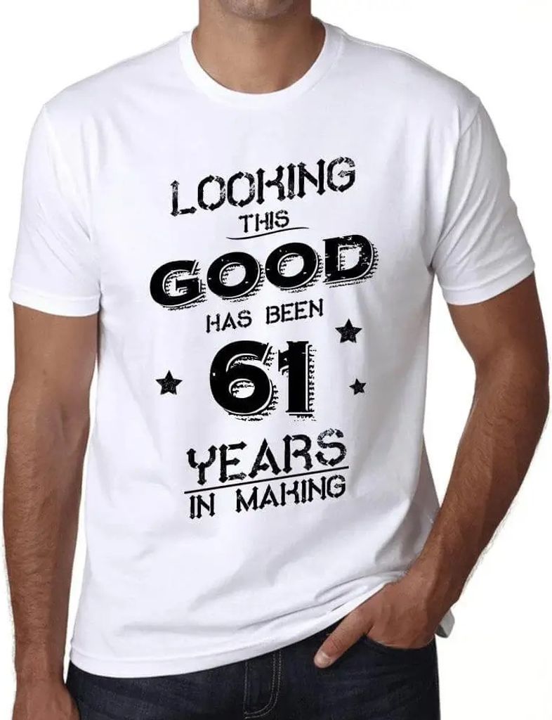 Herren Grafik T-Shirt So gut auszusehen hat 61 Jahre gedauert – Looking This Good Has Been 61 Years In Making – Geschenk 61. Geburtstag Jahrest...
