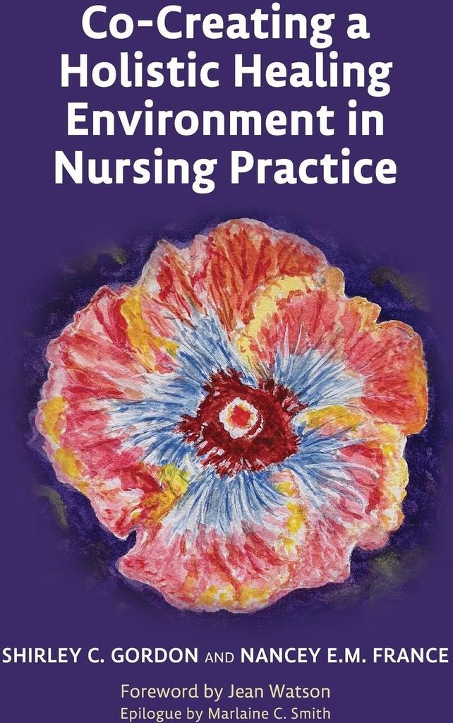 Co-Creating a Holistic Healing Environment in Nursing Practice