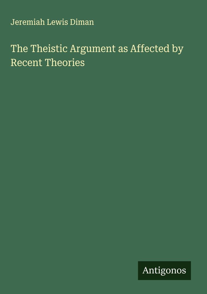 The Theistic Argument as Affected by Recent Theories